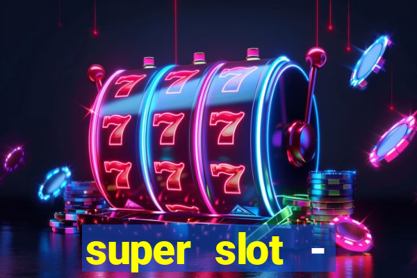 super slot - casino games