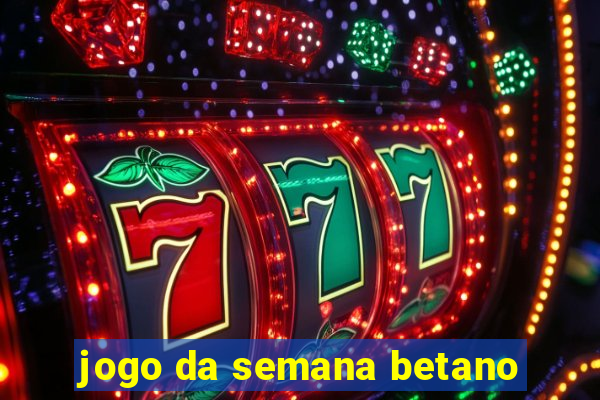 jogo da semana betano