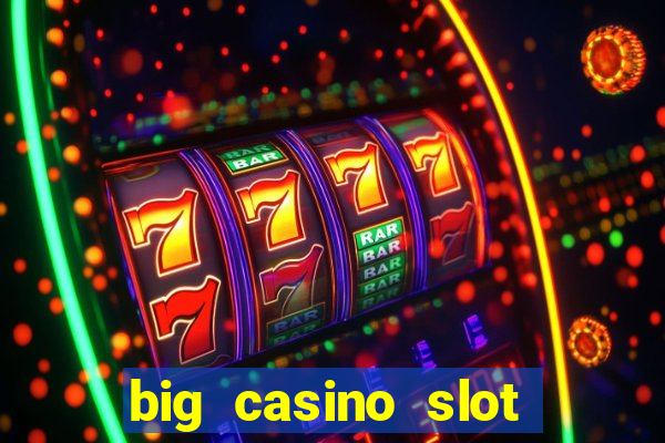 big casino slot machine wins