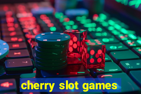 cherry slot games