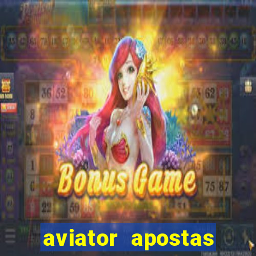 aviator apostas ganha dinheiro