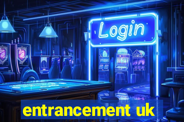 entrancement uk