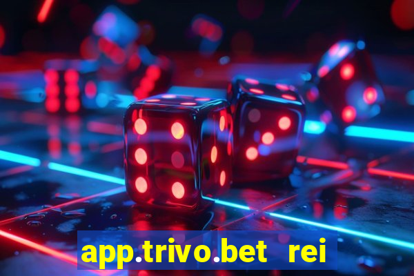 app.trivo.bet rei do bicho