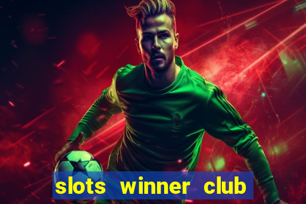 slots winner club 777 casino