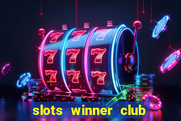 slots winner club 777 casino