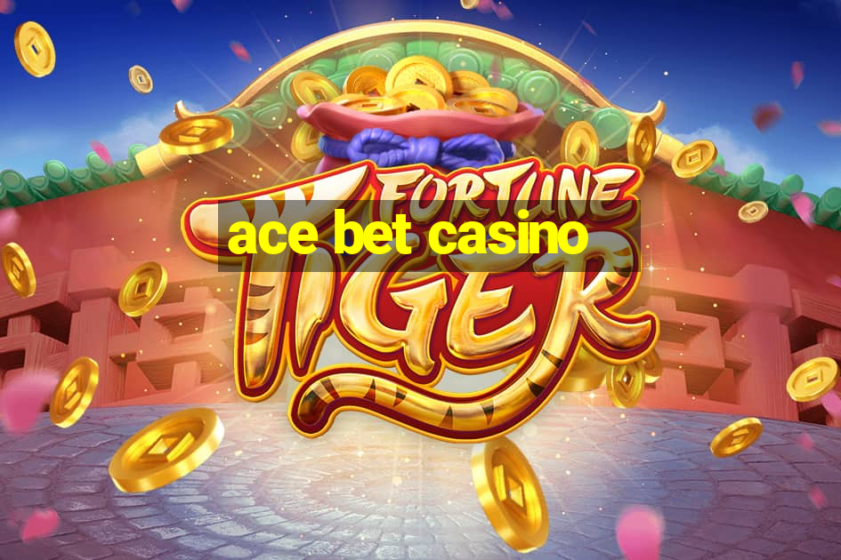 ace bet casino