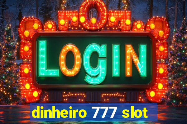 dinheiro 777 slot