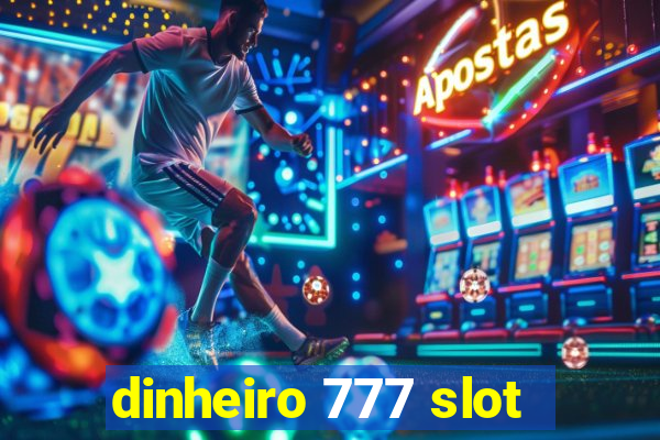 dinheiro 777 slot