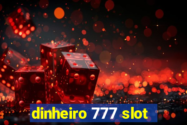 dinheiro 777 slot