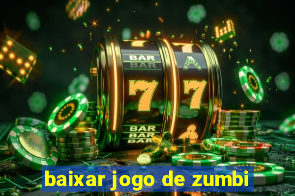 baixar jogo de zumbi