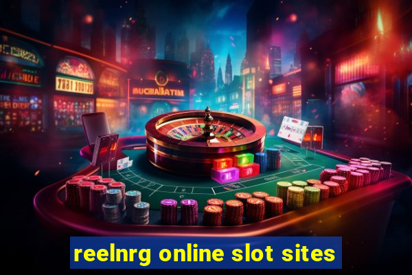 reelnrg online slot sites