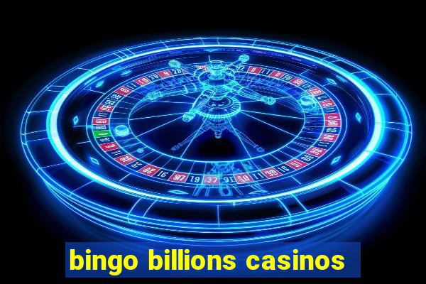 bingo billions casinos