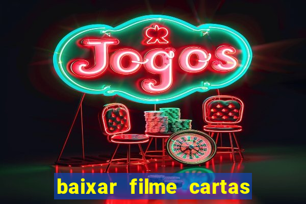 baixar filme cartas para julieta legendado