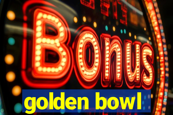 golden bowl