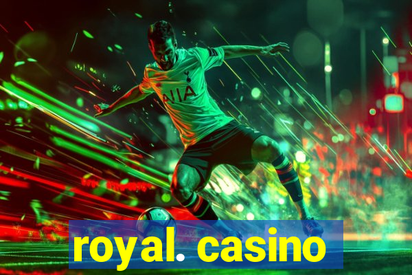 royal. casino