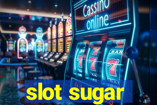 slot sugar