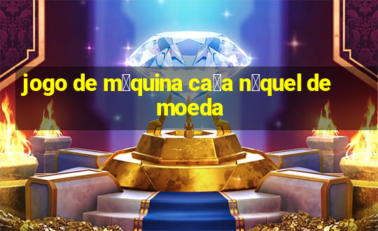 jogo de m谩quina ca莽a n铆quel de moeda