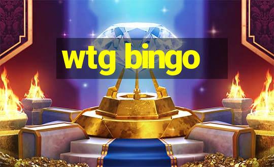 wtg bingo