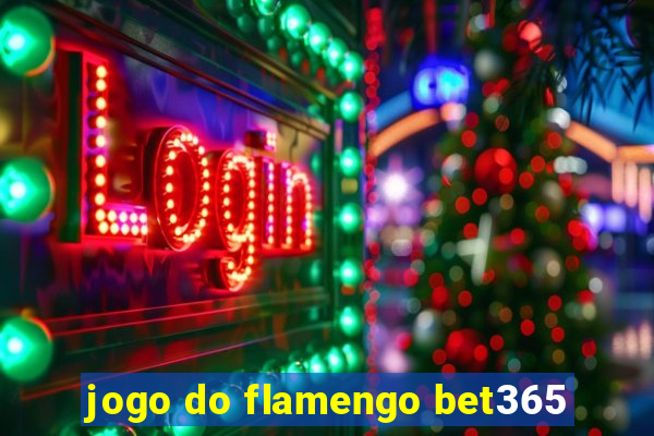 jogo do flamengo bet365