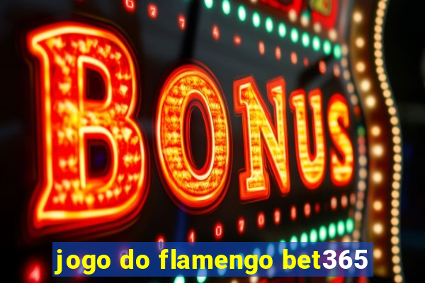 jogo do flamengo bet365