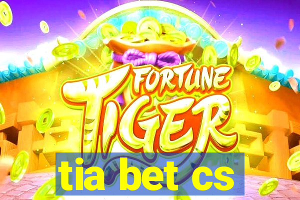 tia bet cs