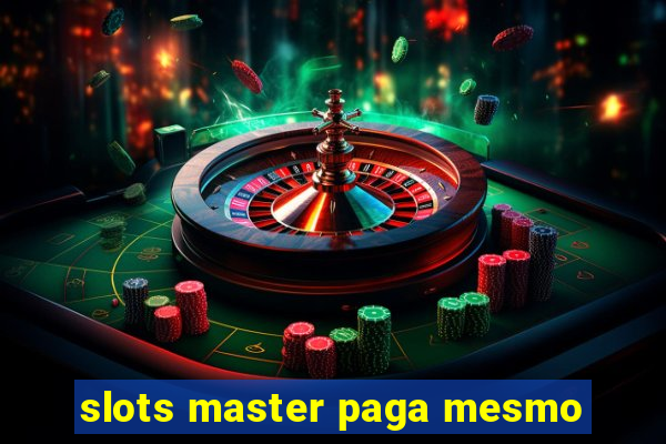 slots master paga mesmo