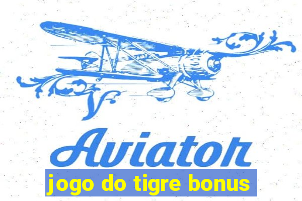 jogo do tigre bonus