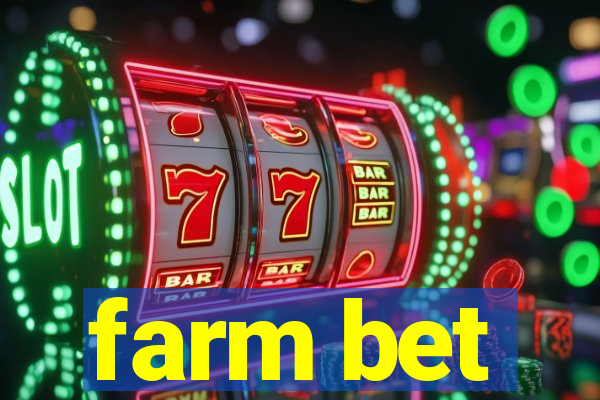 farm bet