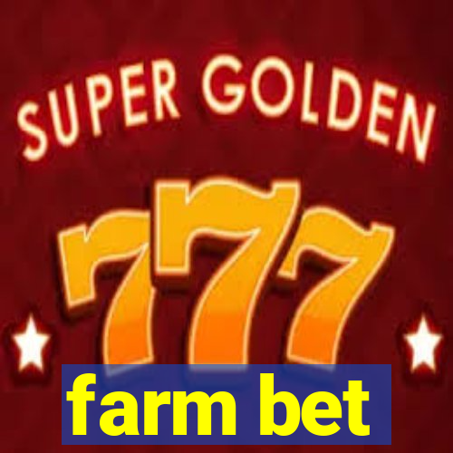 farm bet