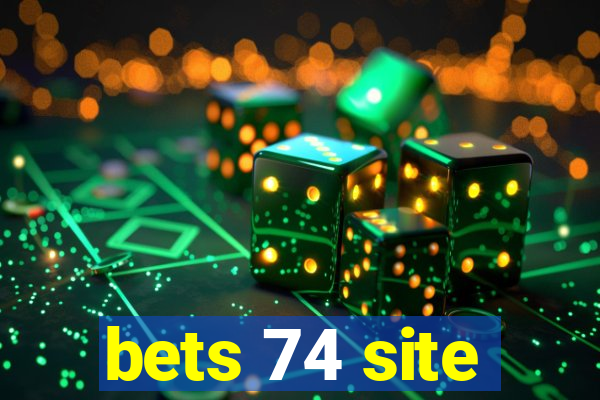 bets 74 site