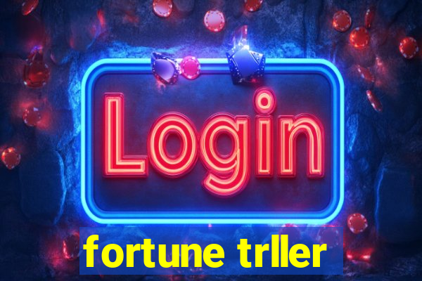 fortune trller