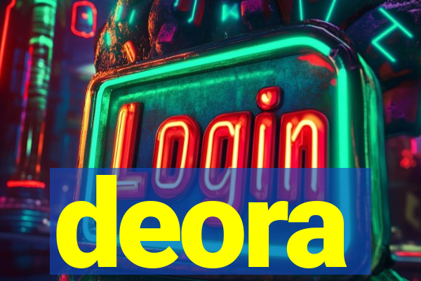 deora