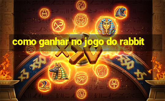 como ganhar no jogo do rabbit