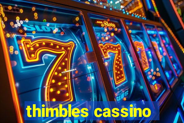 thimbles cassino