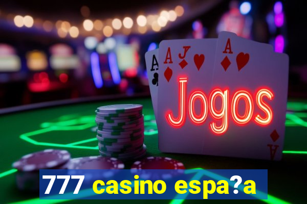 777 casino espa?a