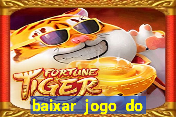 baixar jogo do tigrinho bet