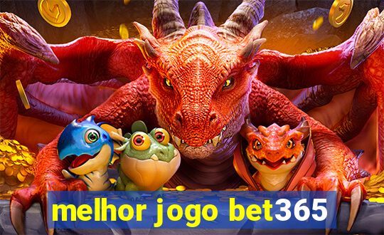 melhor jogo bet365