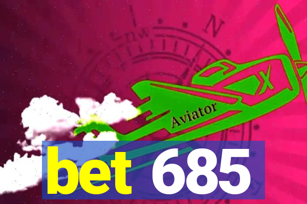 bet 685