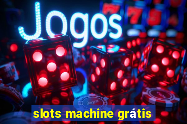 slots machine grátis