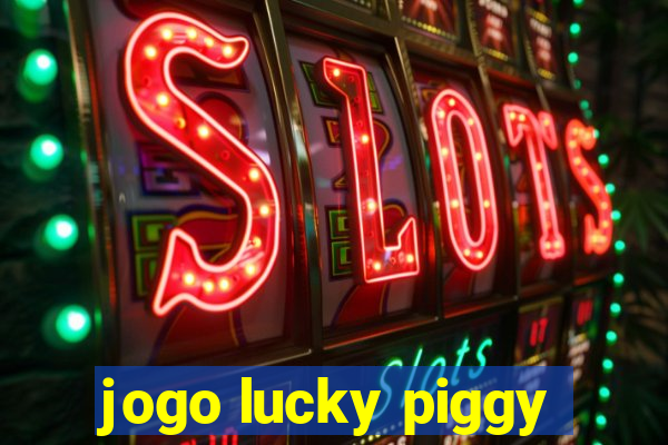 jogo lucky piggy