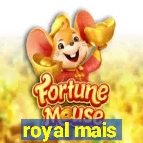 royal mais