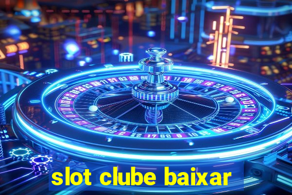 slot clube baixar