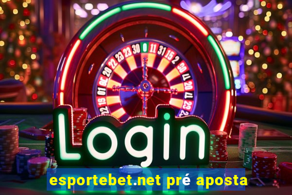 esportebet.net pré aposta