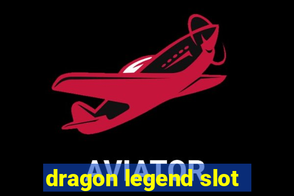 dragon legend slot