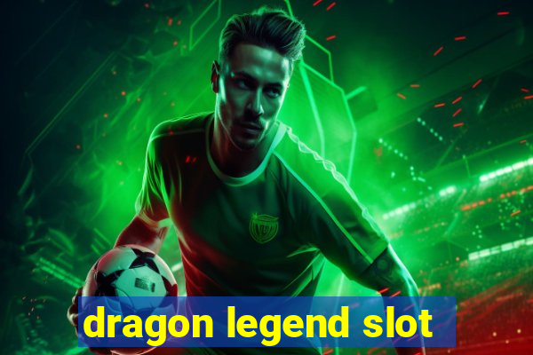 dragon legend slot