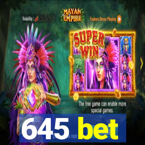 645 bet