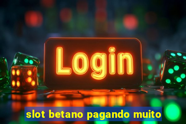 slot betano pagando muito