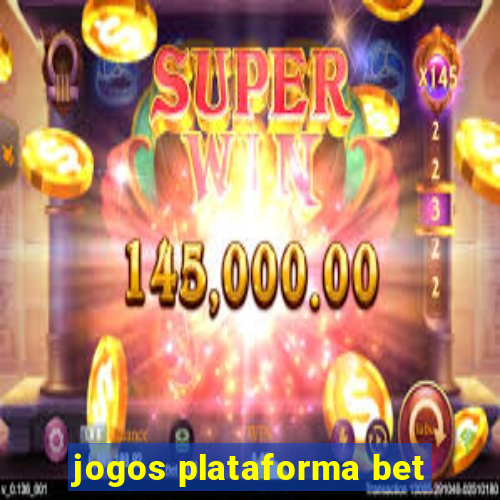 jogos plataforma bet