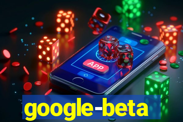 google-beta