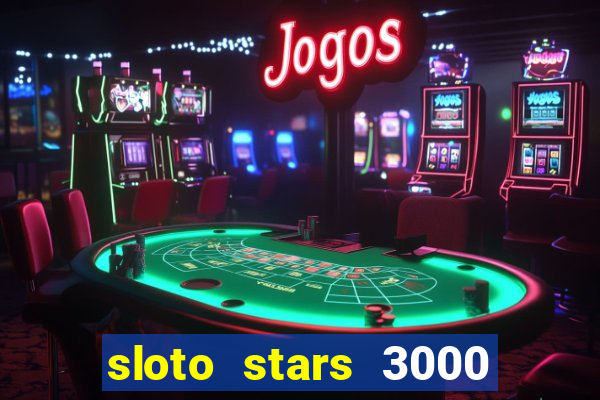 sloto stars 3000 casino games